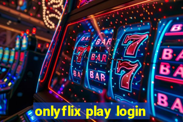 onlyflix play login